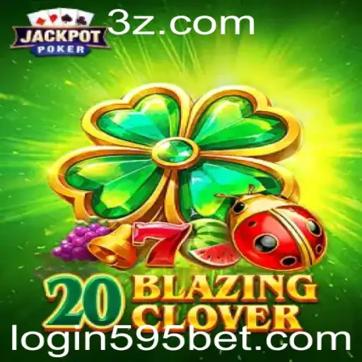 Descubra o Fantástico Jogo 20BlazingClover no 595bet